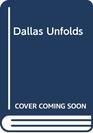 Dallas Unfolds