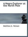 A Negro Explorer at the North Pole