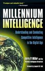 Millennium Intelligence Understanding and Conducting Competitive Intelligence in the Digital Age