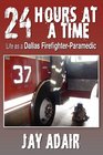 24 Hours at a Time: Life as a Dallas Firefighter-Paramedic