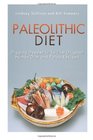 Paleolithic Diet Digging Deeper In To The Original Human Diet and Paleo Recipes