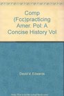 Comp practicing Amer Pol A Concise History Vol