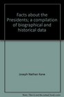 Facts about the Presidents A compilation of biographical and historical data