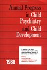 Annual Progress in Child Psychiatry and Child Development 1988