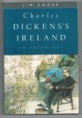 Charles Dickens' Ireland An Anthology