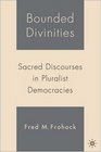 Bounded Divinities Sacred Discourses in Pluralist Democracies