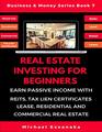 Real Estate Investing For Beginners Earn Passive Income With Reits Tax Lien Certificates Lease Residential  Commercial Real Estate