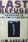 Last Refuge The Environmental Showdown in the American West