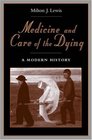 Medicine and Care of the Dying A Modern History