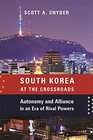 South Korea at the Crossroads Autonomy and Alliance in an Era of Rival Powers