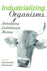 Industrializing Organisms Introducing Evolutionary History