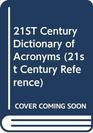 21ST Century Dictionary of Acronyms
