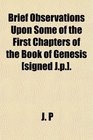 Brief Observations Upon Some of the First Chapters of the Book of Genesis