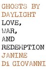 Ghosts by Daylight Love War and Redemption