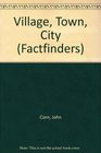 Fact Finders Village Town City