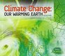 Climate Change Our Warming Earth
