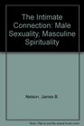 'The Intimate Connection Male Sexuality Masculine Spirituality'