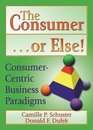 The Consumer or Else ConsumerCentric Business Paradigms