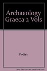 Archaeology Graeca  2 Vols