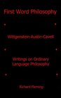 First Word Philosophy WittgensteinAustinCavell Writings on Ordinary Language Philosophy