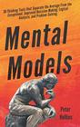 Mental Models  30 Thinking Tools that Separate the Average From the Exceptional Improved DecisionMaking Logical Analysis and ProblemSolving