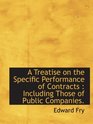 A Treatise on the Specific Performance of Contracts  Including Those of Public Companies