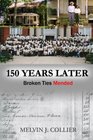 150 Years Later: Broken Ties Mended (Volume 1)