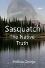 Sasquatch The Native Truth