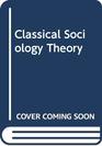 Classical Sociology Theory