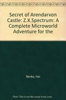 Secret of Arendarvon Castle A Complete Microworld Adventure for the ZXSpectrum
