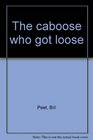 The Caboose Who Got Loose