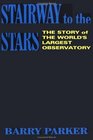 Stairway to the Stars The Story of the World's Largest Observatory