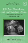 Old Age Masculinity and Early Modern Drama