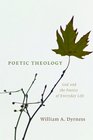 Poetic Theology God and the Poetics of Everyday Life