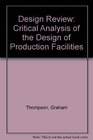 Design Review The Critical Analysis of the Design of Production Facilities