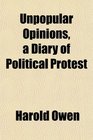 Unpopular Opinions a Diary of Political Protest