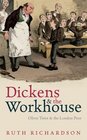 Dickens and the Workhouse Oliver Twist and the London Poor
