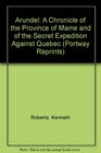 Arundel A Chronicle of the Province of Maine and of the Secret Expedition Against Quebec