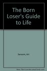The Born Loser's Guide to Life