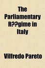 The Parliamentary Rgime in Italy