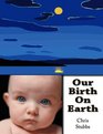 Our Birth On Earth