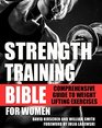 Strength Training Bible for Women Comprehensive Guide to Weight Lifting Exercises