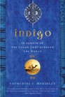 Indigo In Search of the Color That Seduced the World