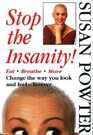 Stop the Insanity Eat Breathe Move Change the Way You Look and FeelForever