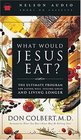 What Would Jesus Eat? The Ultimate Program For Eating Well, Feeling Great, And Living Longer