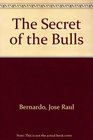 Secret of the Bulls