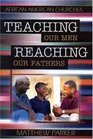 Teaching Our Men Reaching Our Fathers African American Churches