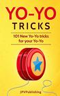 Yo Yo Tricks 101 New Tricks for your Yoyo