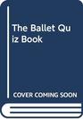 The Ballet Quiz Book