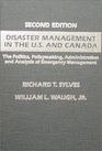 Disaster Management in the US and Canada The Politics Policymaking Administration and Analysis of Emergency Management